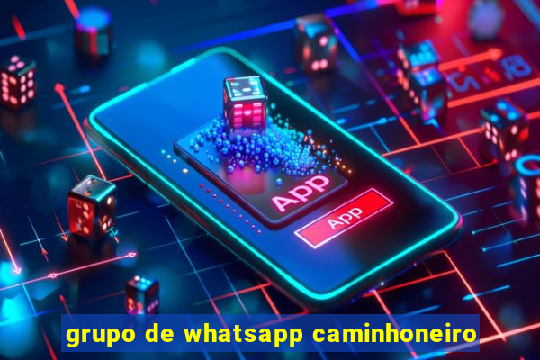 grupo de whatsapp caminhoneiro